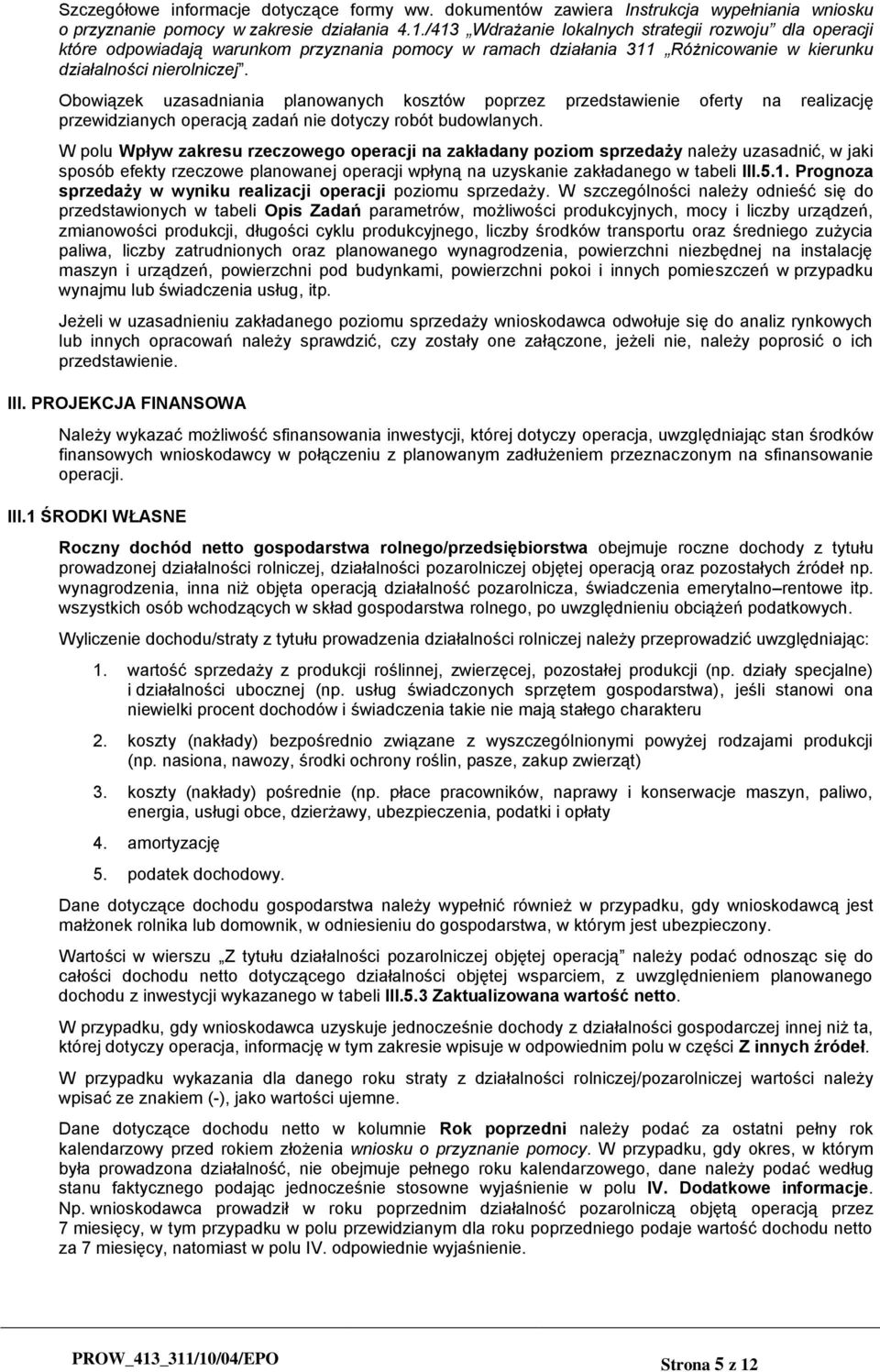 Obowiązek uzasadniania planowanych kosztów poprzez przedstawienie oferty na realizację przewidzianych operacją zadań nie dotyczy robót budowlanych.