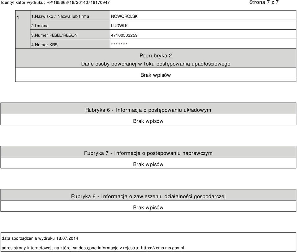 postępowaniu układowym Rubryka 7 - Informacja o postępowaniu naprawczym Rubryka 8 - Informacja o zawieszeniu