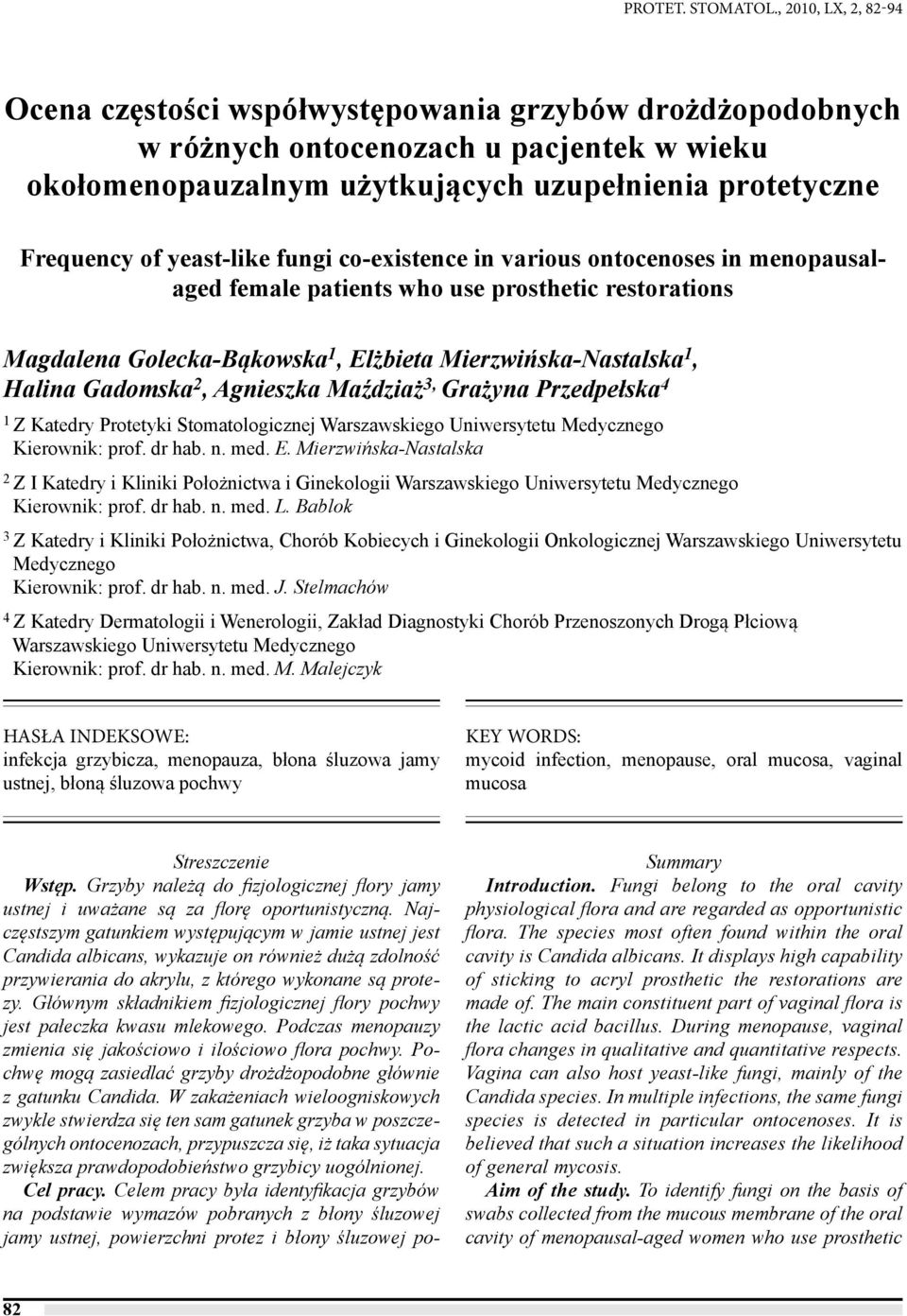 yeast-like fungi co-existence in various ontocenoses in menopausalaged female patients who use prosthetic restorations Magdalena Golecka-Bąkowska 1, Elżbieta Mierzwińska-Nastalska 1, Halina Gadomska