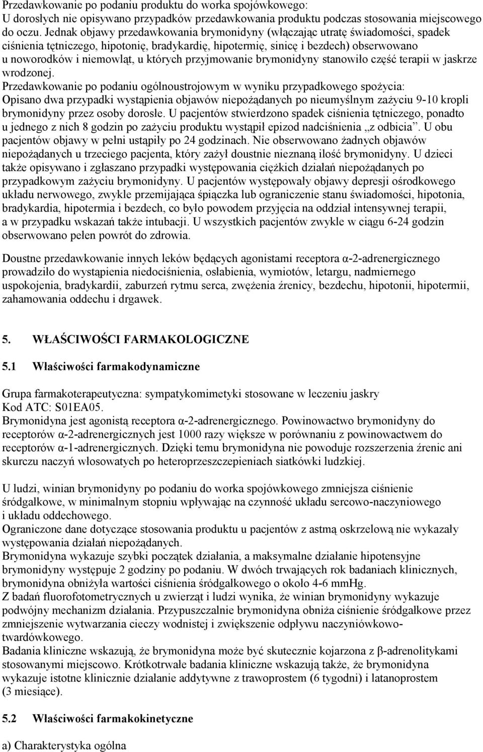których przyjmowanie brymonidyny stanowiło część terapii w jaskrze wrodzonej.