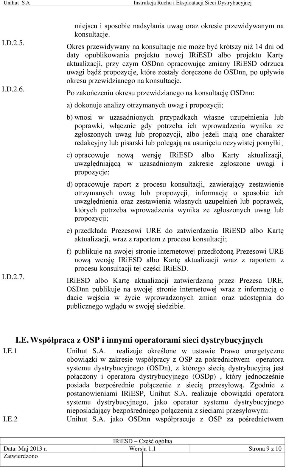 bądź propozycje, które zostały doręczone do OSDnn, po upływie okresu przewidzianego na konsultacje.