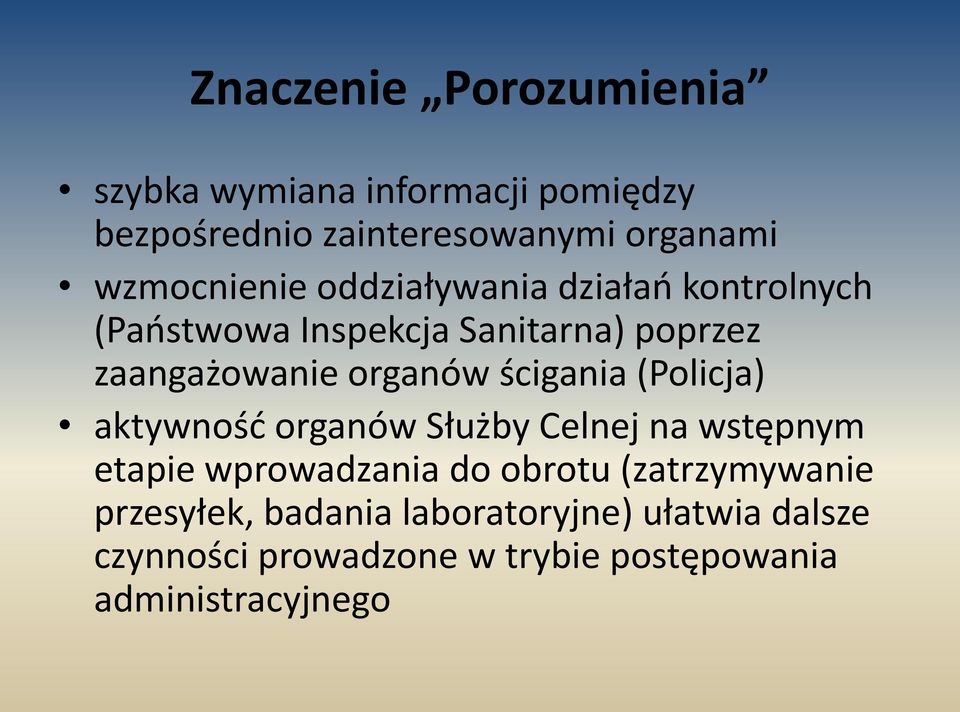 organów ścigania (Policja) aktywność organów Służby Celnej na wstępnym etapie wprowadzania do obrotu