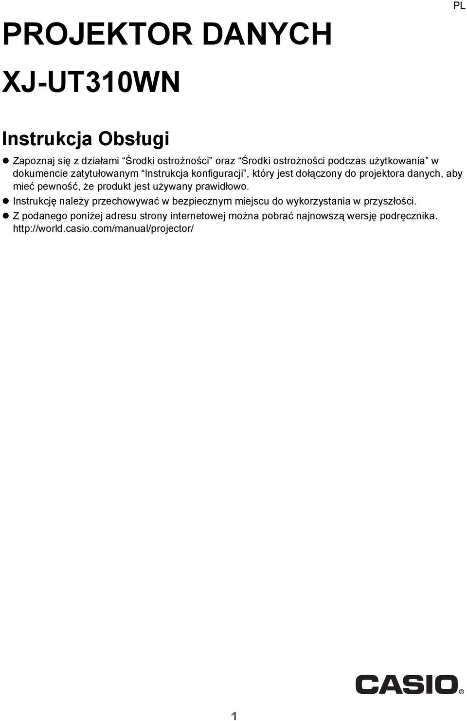 że produkt jest używany prawidłowo. Instrukcję należy przechowywać w bezpiecznym miejscu do wykorzystania w przyszłości.