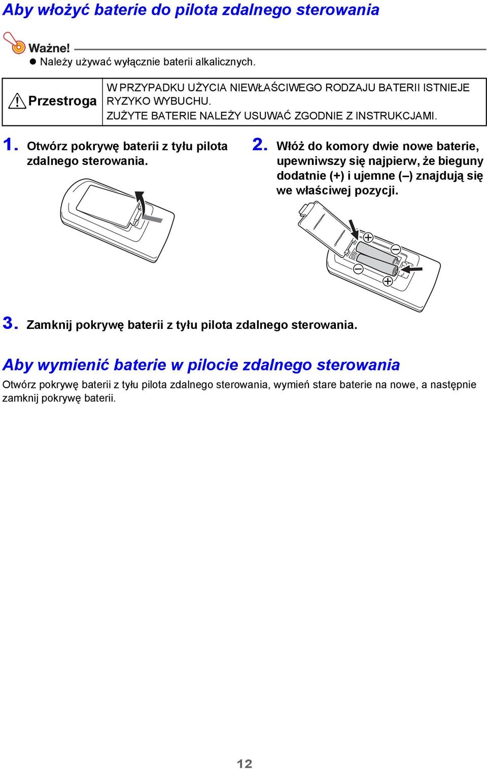 Otwórz pokrywę baterii z tyłu pilota zdalnego sterowania. 2.