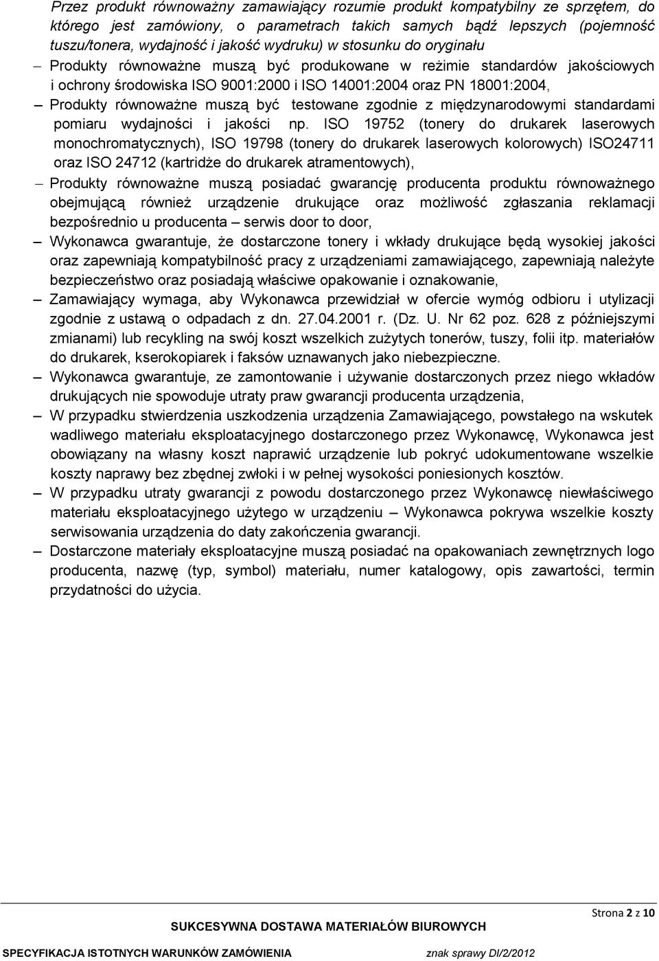 równoważne muszą być testowane zgodnie z międzynarodowymi standardami pomiaru wydajności i jakości np.