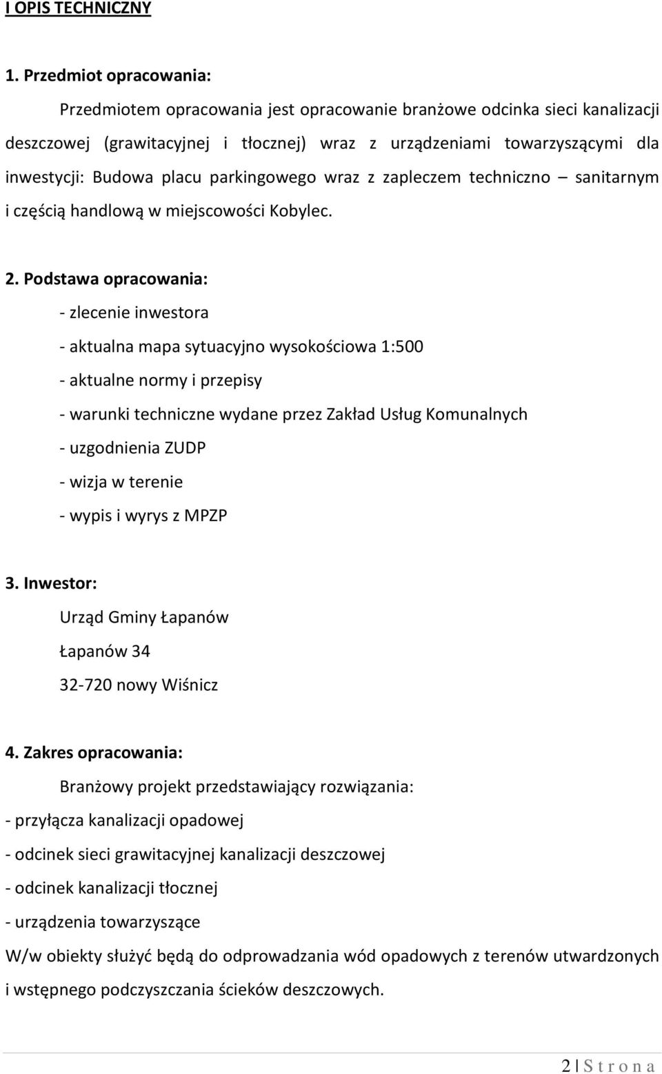 placu parkingowego wraz z zapleczem techniczno sanitarnym i częścią handlową w miejscowości Kobylec. 2.