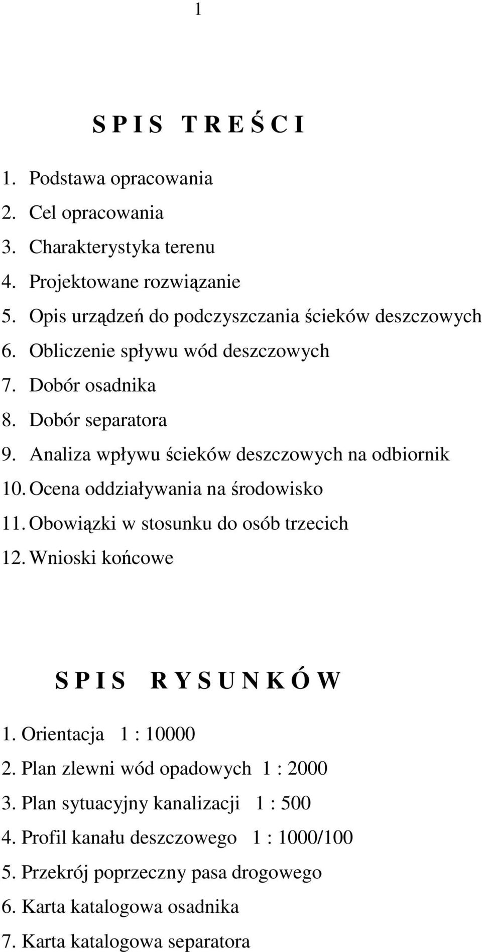 Analiza wpływu ścieków deszczowych na odbiornik 10. Ocena oddziaływania na środowisko 11. Obowiązki w stosunku do osób trzecich 12.