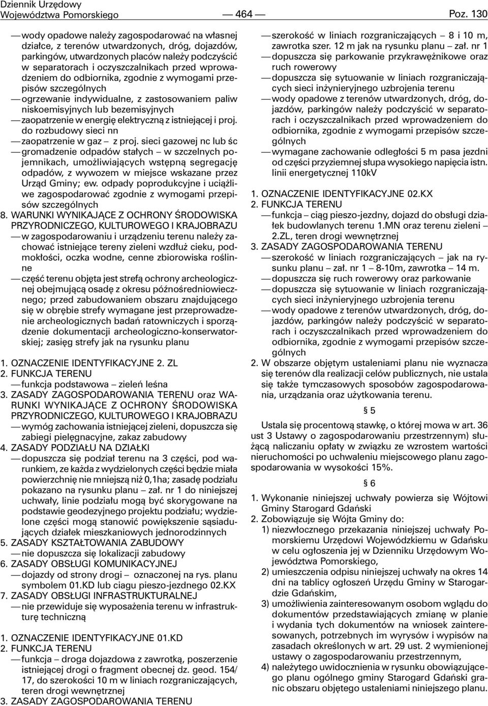 wprowadzeniem do odbiornika, zgodnie z wymogami przepisów szczególnych ogrzewanie indywidualne, z zastosowaniem paliw niskoemisyjnych lub bezemisyjnych zaopatrzenie w energiê elektryczn¹ z