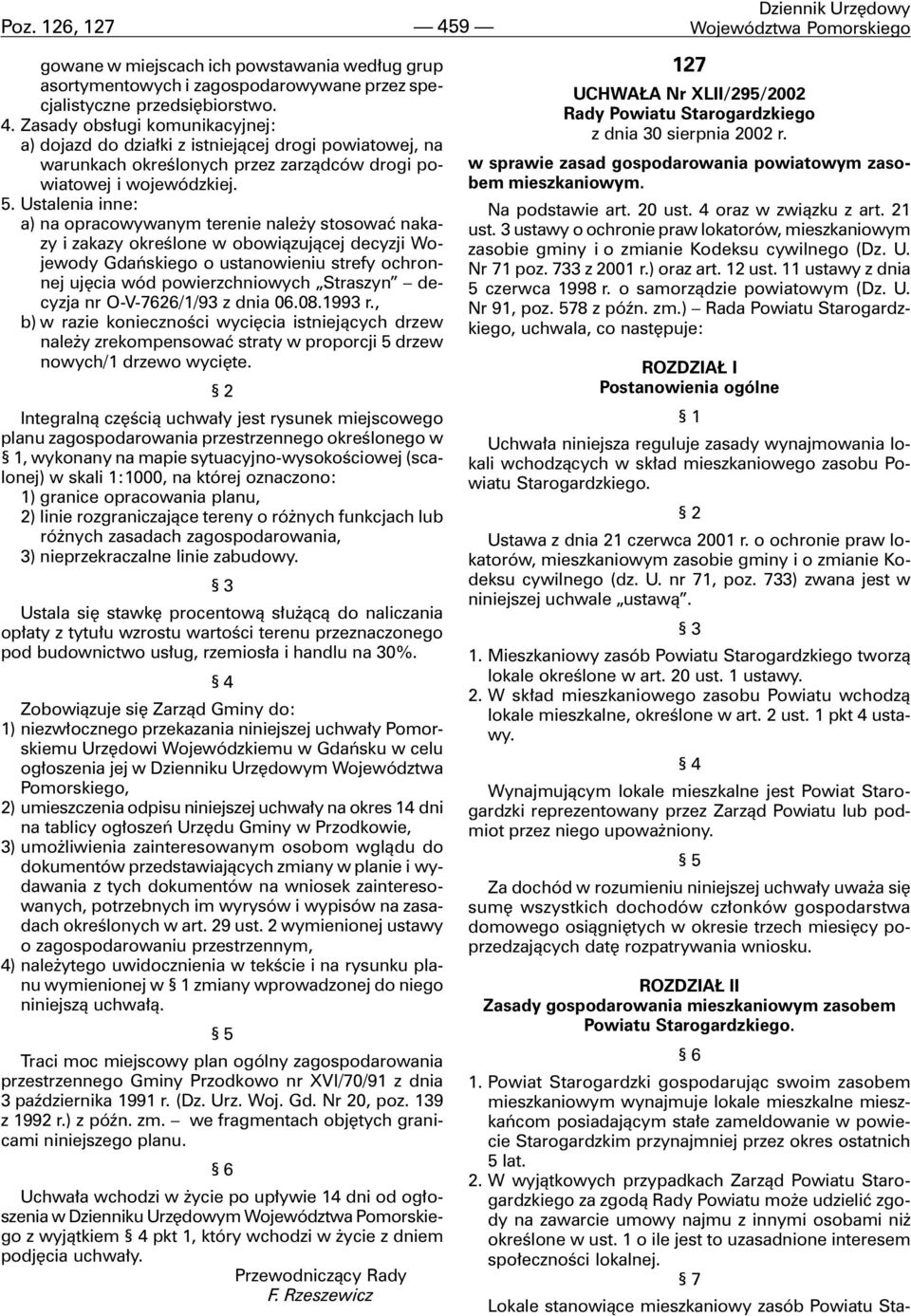 Straszyn decyzja nr O-V-7626/1/93 z dnia 06.08.1993 r., b) w razie koniecznoœci wyciêcia istniej¹cych drzew nale y zrekompensowaæ straty w proporcji 5 drzew nowych/1 drzewo wyciête.