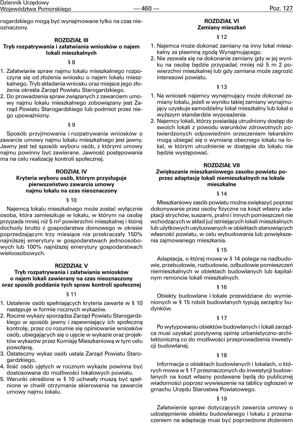 Tryb sk³adania wniosku oraz miejsce jego z³o- enia okreœla Zarz¹d Powiatu Starogardzkiego. 2.