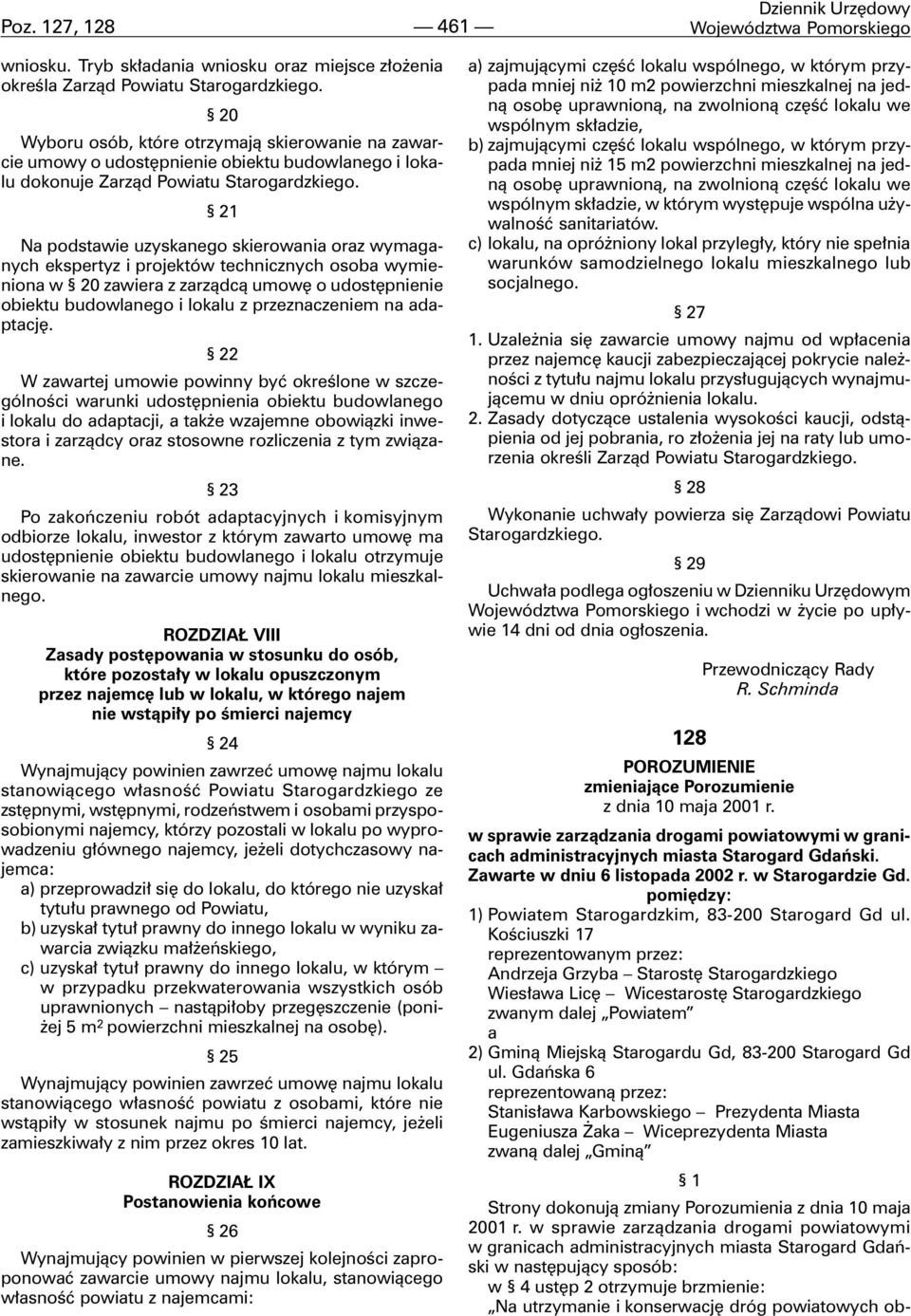 21 Na podstawie uzyskanego skierowania oraz wymaganych ekspertyz i projektów technicznych osoba wymieniona w 20 zawiera z zarz¹dc¹ umowê o udostêpnienie obiektu budowlanego i lokalu z przeznaczeniem
