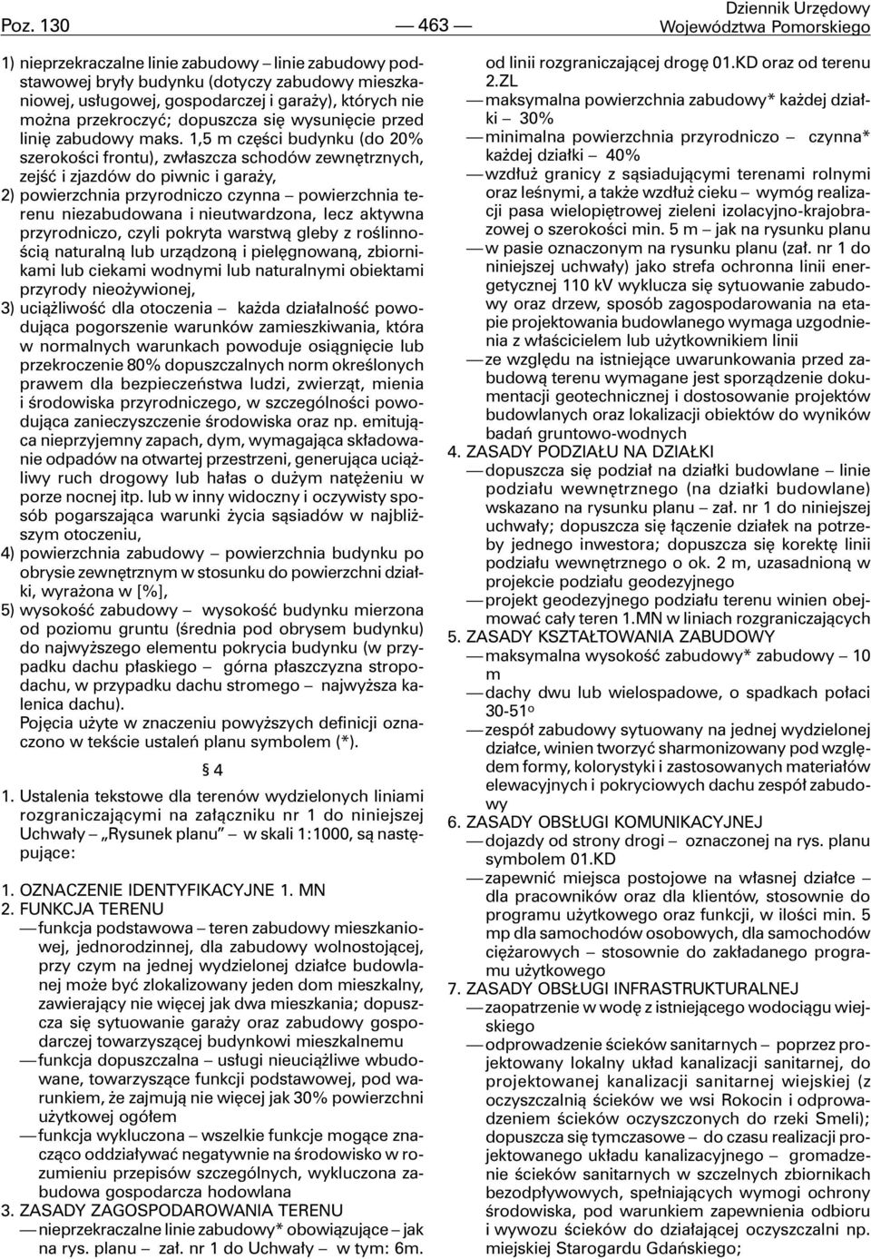 1,5 m czêœci budynku (do 20% szerokoœci frontu), zw³aszcza schodów zewnêtrznych, zejœæ i zjazdów do piwnic i gara y, 2) powierzchnia przyrodniczo czynna powierzchnia terenu niezabudowana i