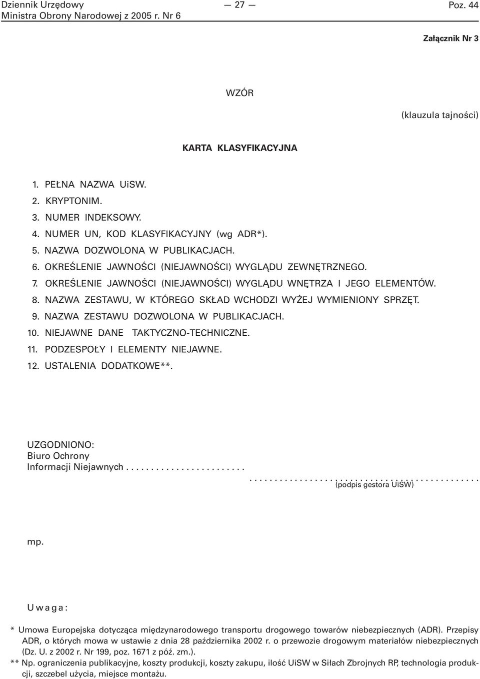 NAZWA ZESTAWU DOZWOLONA W PUBLIKACJACH. 10. NIEJAWNE DANE TAKTYCZNO-TECHNICZNE. 11. PODZESPOŁY l ELEMENTY NIEJAWNE. 12. USTALENIA DODATKOWE**. UZGODNIONO: Biuro Ochrony Informacji Niejawnych.