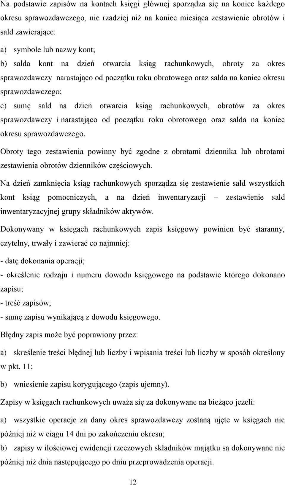 otwarcia ksiąg rachunkowych, obrotów za okres sprawozdawczy i narastająco od początku roku obrotowego oraz salda na koniec okresu sprawozdawczego.
