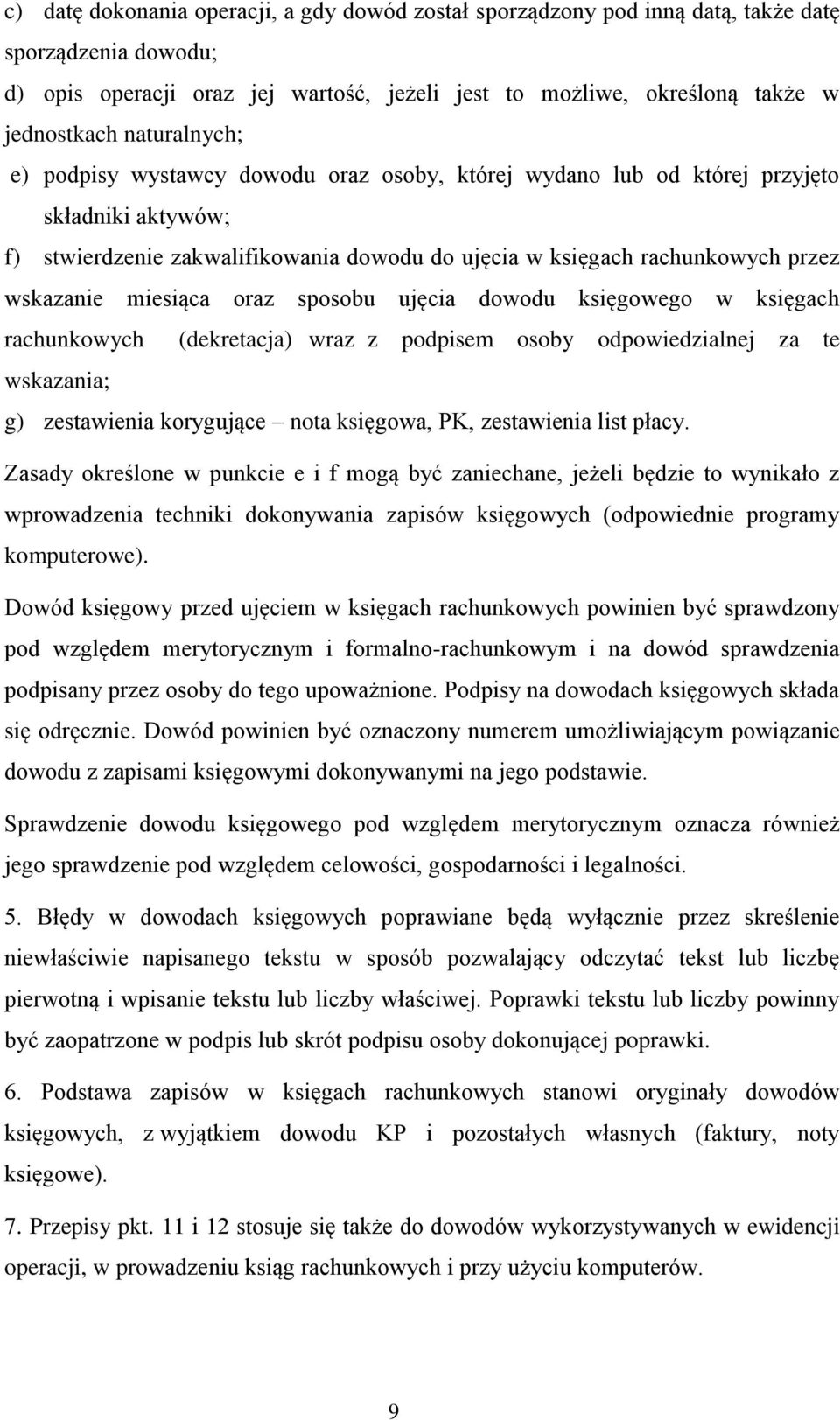 miesiąca oraz sposobu ujęcia dowodu księgowego w księgach rachunkowych (dekretacja) wraz z podpisem osoby odpowiedzialnej za te wskazania; g) zestawienia korygujące nota księgowa, PK, zestawienia