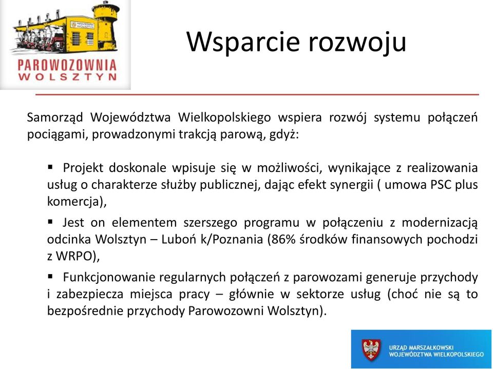 elementem szerszego programu w połączeniu z modernizacją odcinka Wolsztyn Luboo k/poznania (86% środków finansowych pochodzi z WRPO), Funkcjonowanie