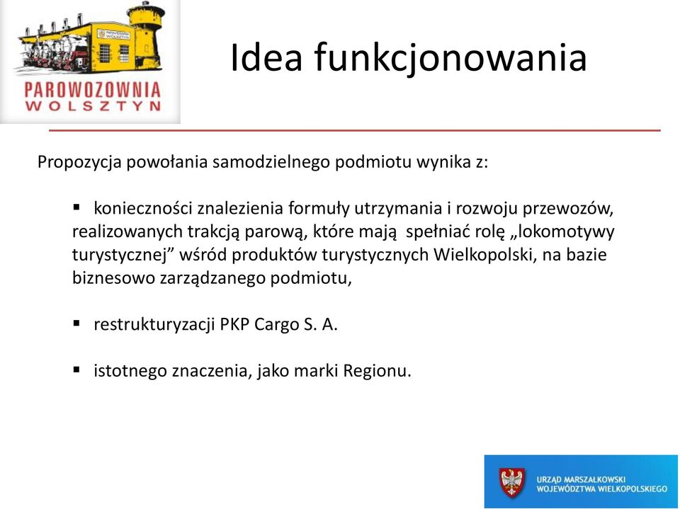 spełniad rolę lokomotywy turystycznej wśród produktów turystycznych Wielkopolski, na bazie