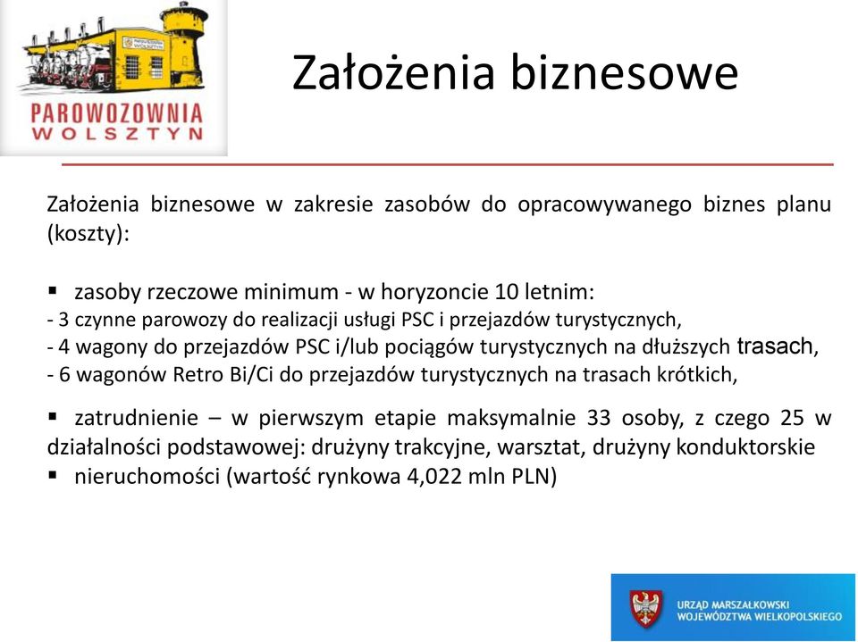 dłuższych trasach, - 6 wagonów Retro Bi/Ci do przejazdów turystycznych na trasach krótkich, zatrudnienie w pierwszym etapie maksymalnie 33