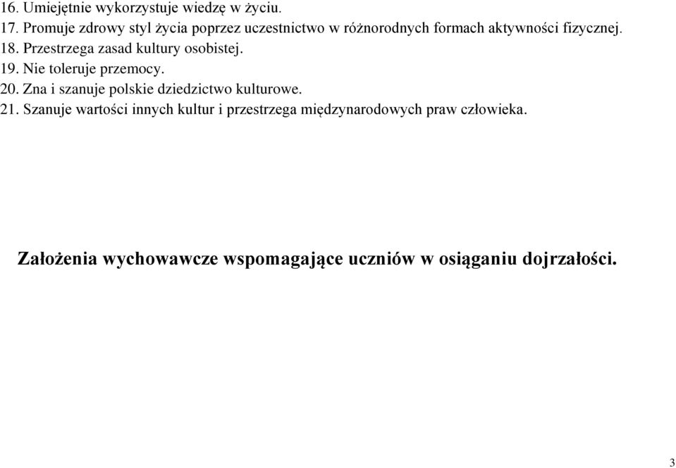 Przestrzega zasad kultury osobistej. 19. Nie toleruje przemocy. 20.