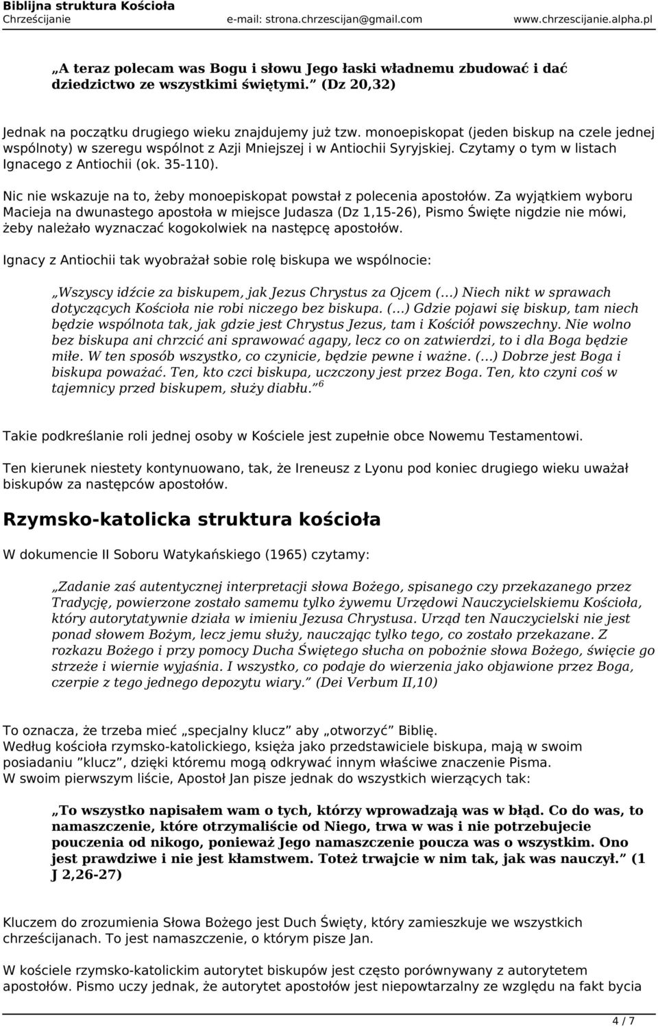 Nic nie wskazuje na to, żeby monoepiskopat powstał z polecenia apostołów.