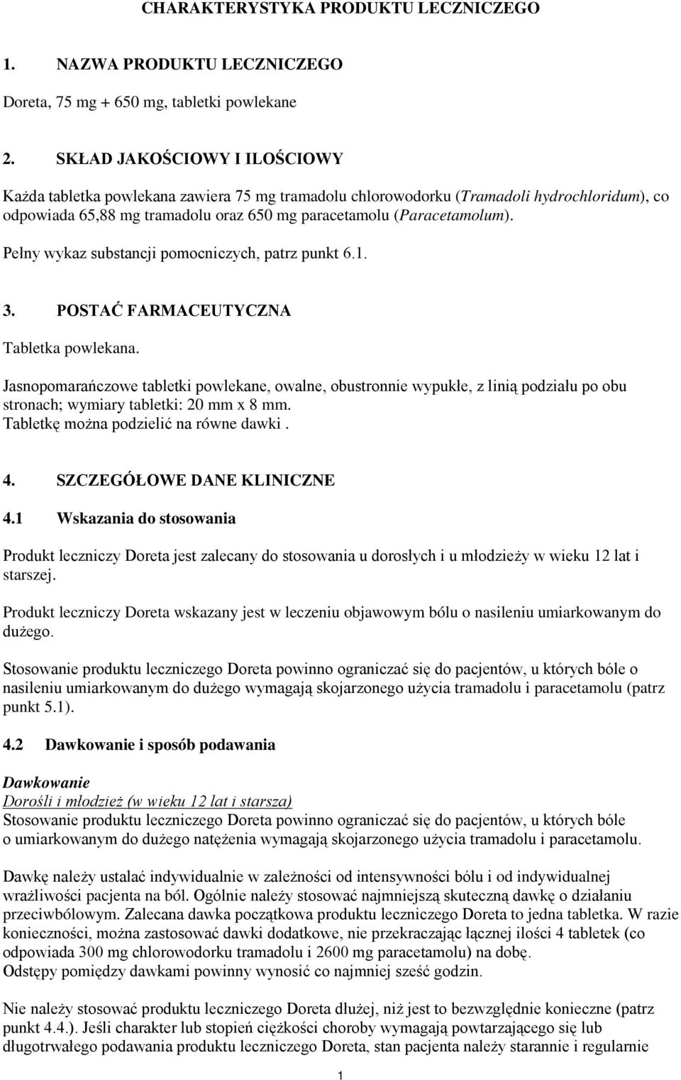 Pełny wykaz substancji pomocniczych, patrz punkt 6.1. 3. POSTAĆ FARMACEUTYCZNA Tabletka powlekana.