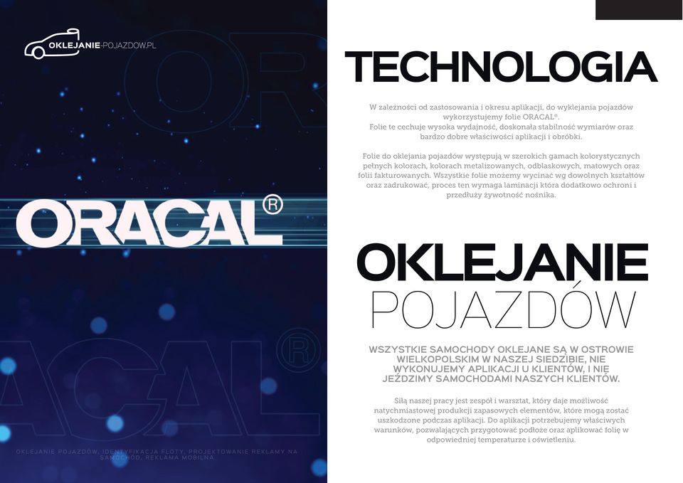 Folie do oklejania pojazdów występują w szerokich gamach kolorystycznych pełnych kolorach, kolorach metalizowanych, odblaskowych, matowych oraz folii fakturowanych.