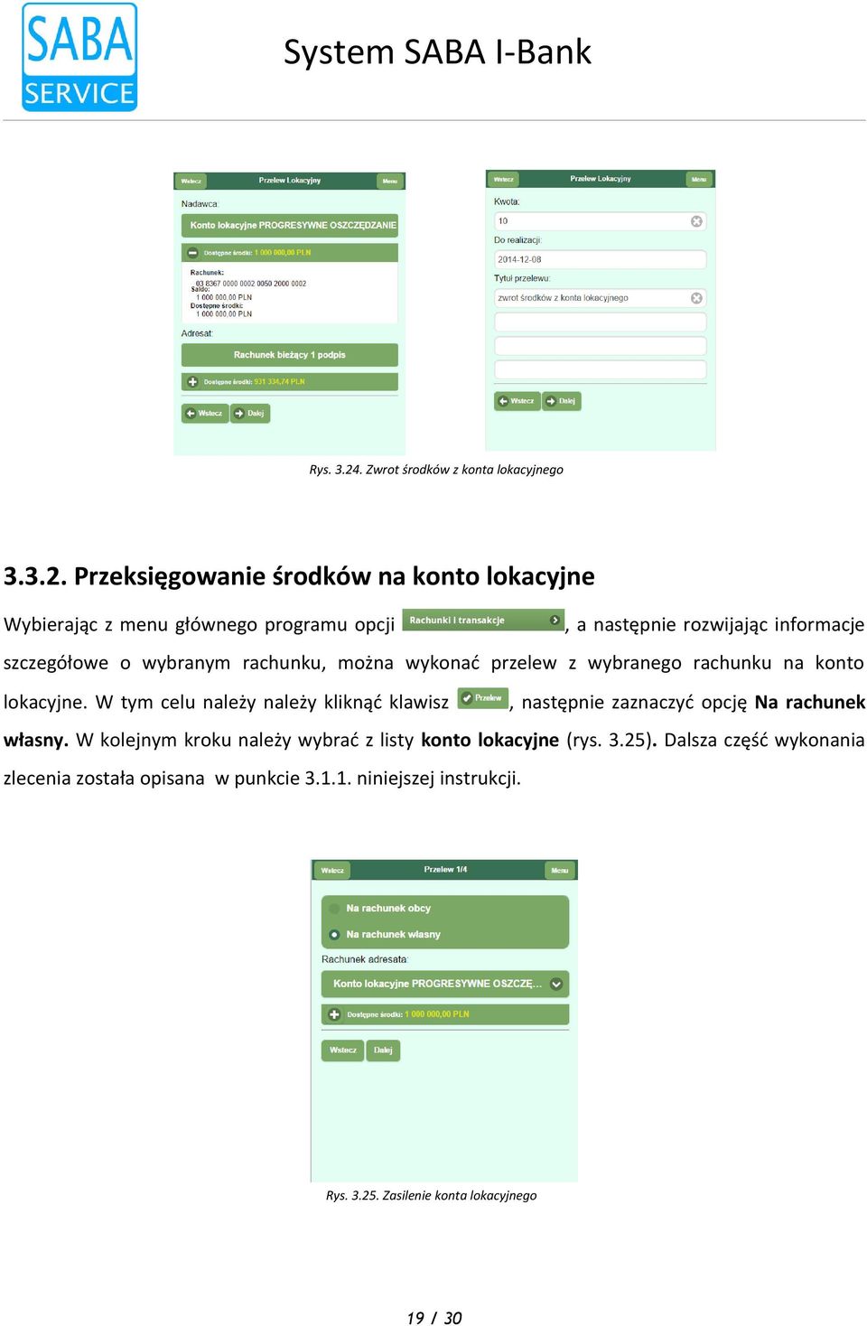 celu należy należy kliknąć klawisz, następnie zaznaczyć opcję Na rachunek własny W kolejnym kroku należy wybrać z listy konto