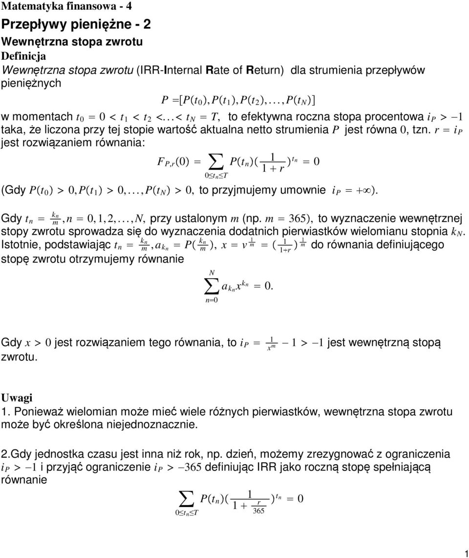 r i P jest rozwiązaniem równania: F P,r P t n r tn (Gdy P t, P t,...,p t, to przyjmujemy umownie i P. Gdy t n kn m, n,, 2,...,, przy ustalonym m (np.