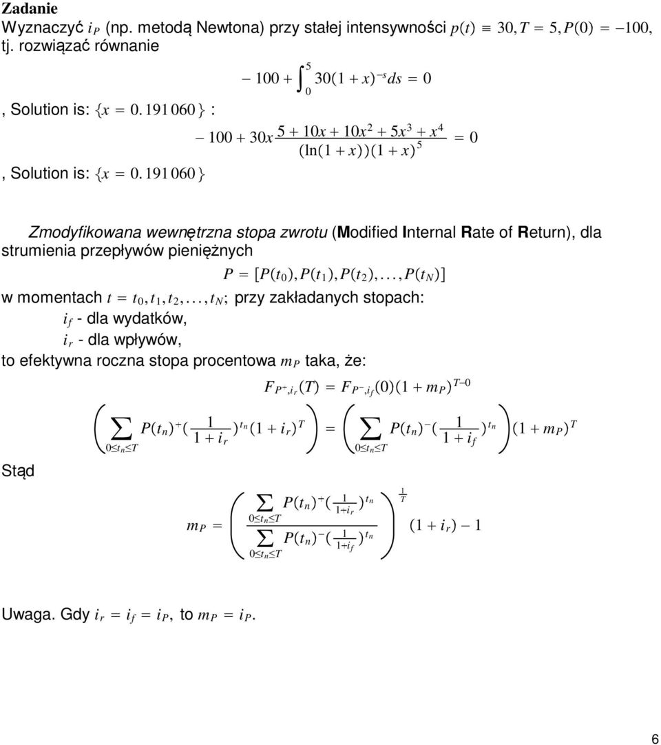 9 6 Zmodyfikowana wewnętrzna stopa zwrotu (Modified Internal Rate of Return), dla strumienia przepływów pieniężnych P P t,p t, P t 2,.
