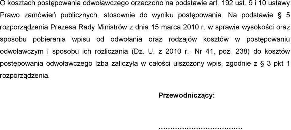 Na podstawie 5 rozporządzenia Prezesa Rady Ministrów z dnia 15 marca 2010 r.