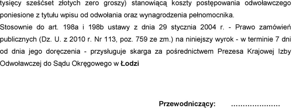 - Prawo zamówień publicznych (Dz. U. z 2010 r. Nr 113, poz. 759 ze zm.