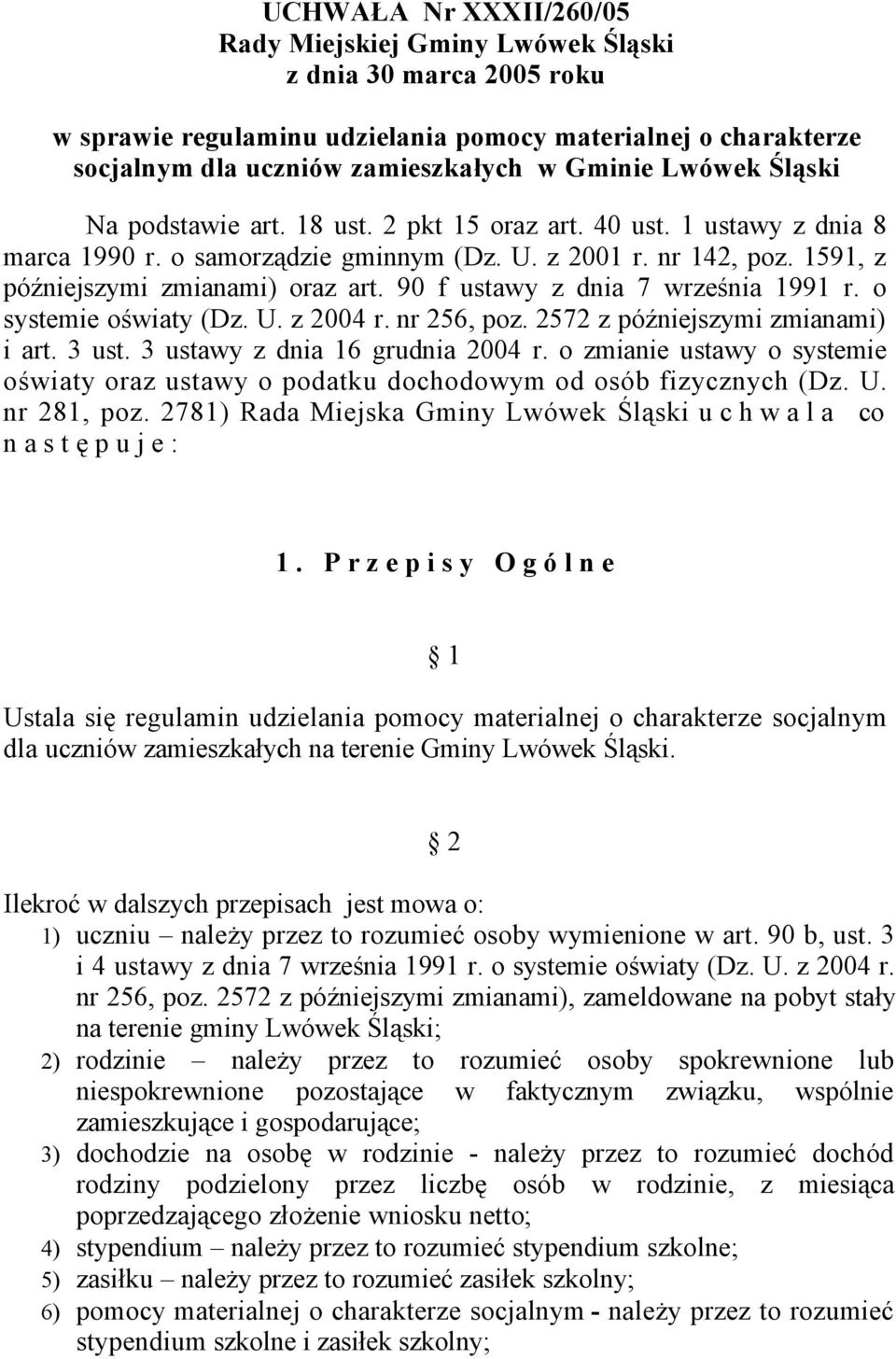 90 f ustawy z dnia 7 września 1991 r. o systemie oświaty (Dz. U. z 2004 r. nr 256, poz. 2572 z późniejszymi zmianami) i art. 3 ust. 3 ustawy z dnia 16 grudnia 2004 r.