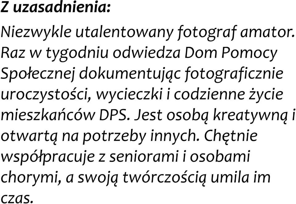 uroczystości, wycieczki i codzienne życie mieszkańców DPS.