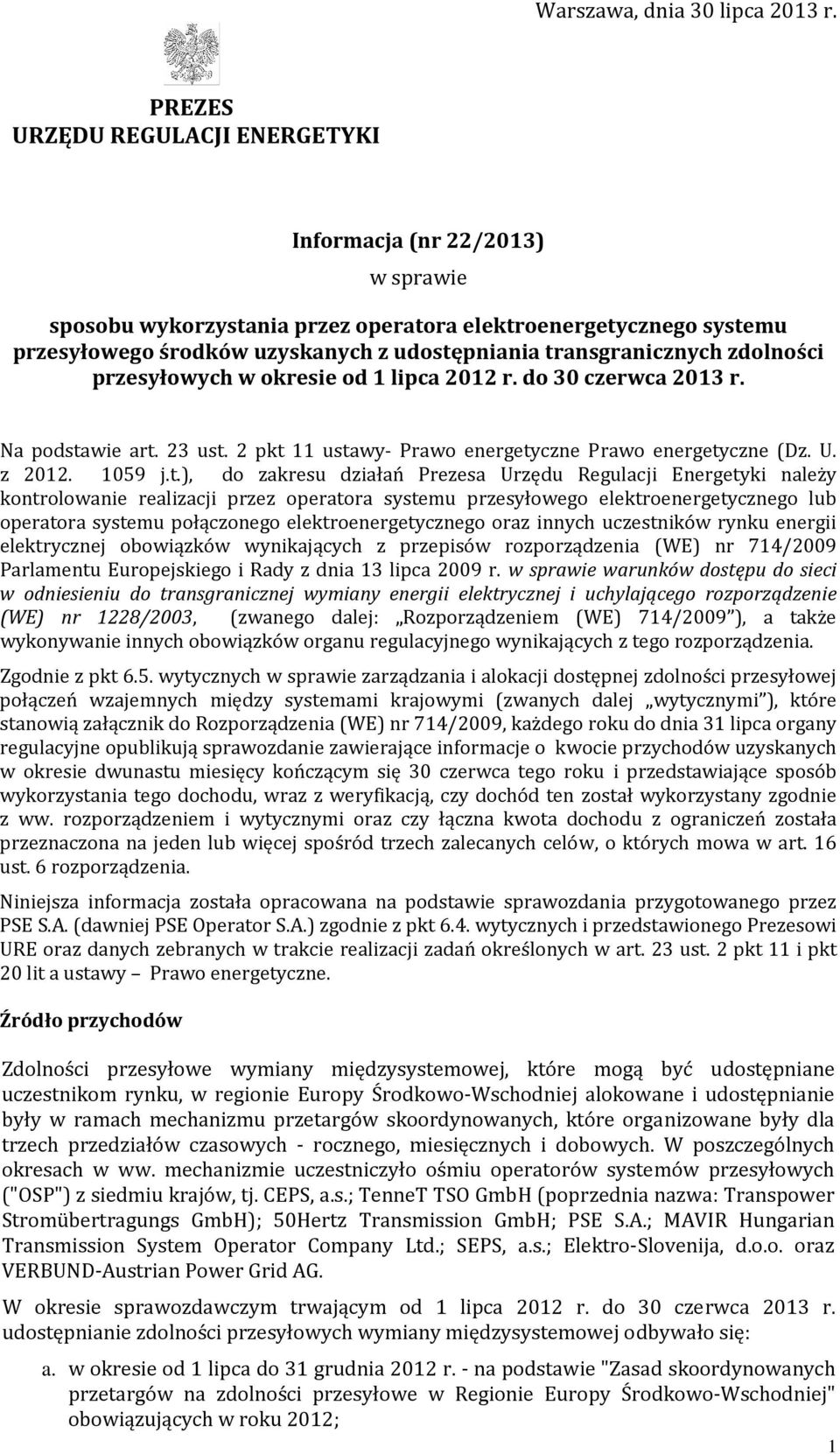 transgranicznych zdolności przesyłowych w okresie od 1 lipca 2012 r. do 30 czerwca 2013 r. Na podstawie art. 23 ust. 2 pkt 11 ustawy Prawo energetyczne Prawo energetyczne (Dz. U. z 2012. 1059 j.t.),