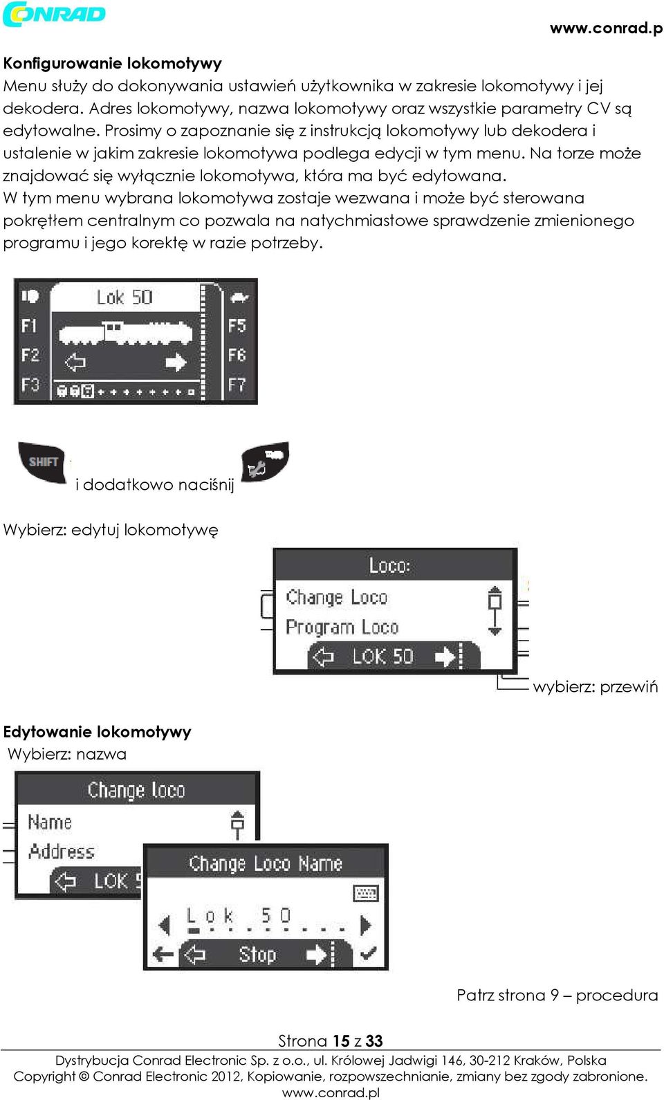 Prosimy o zapoznanie się z instrukcją okomotywy ub dekodera i ustaenie w jakim zakresie okomotywa podega edycji w tym menu.