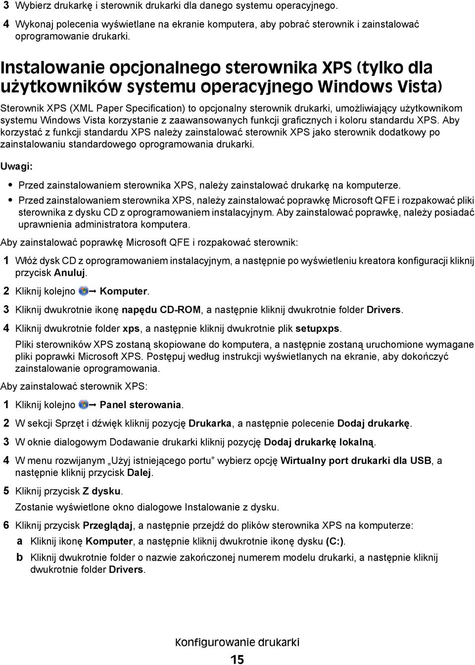 użytkownikom systemu Windows Vista korzystanie z zaawansowanych funkcji graficznych i koloru standardu XPS.