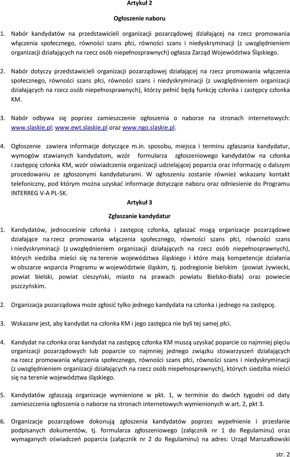 organizacji działających na rzecz osób niepełnosprawnych) ogłasza Zarząd Województwa Śląskiego. 2.