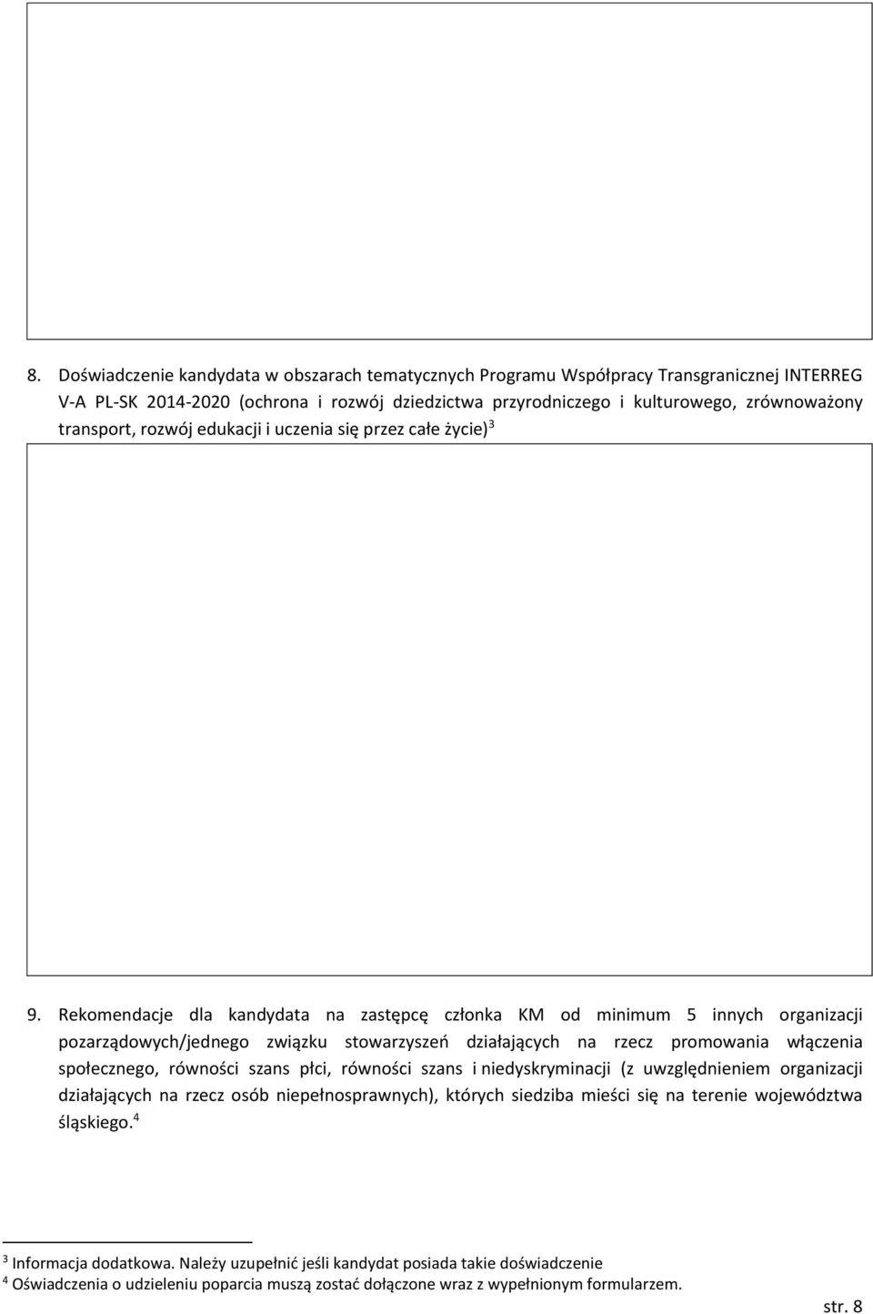 Rekomendacje dla kandydata na zastępcę członka KM od minimum 5 innych organizacji pozarządowych/jednego związku stowarzyszeń działających na rzecz promowania włączenia społecznego, równości szans