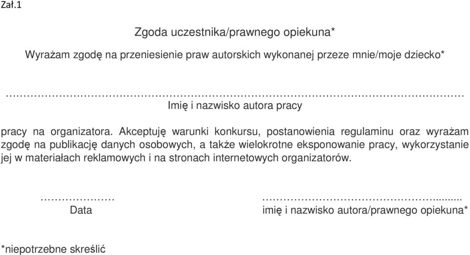 Akceptuję warunki konkursu, postanowienia regulaminu oraz wyraŝam zgodę na publikację danych osobowych, a takŝe