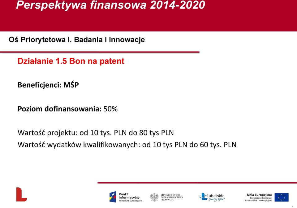 dofinansowania: 50% Wartość projektu: od 10 tys.