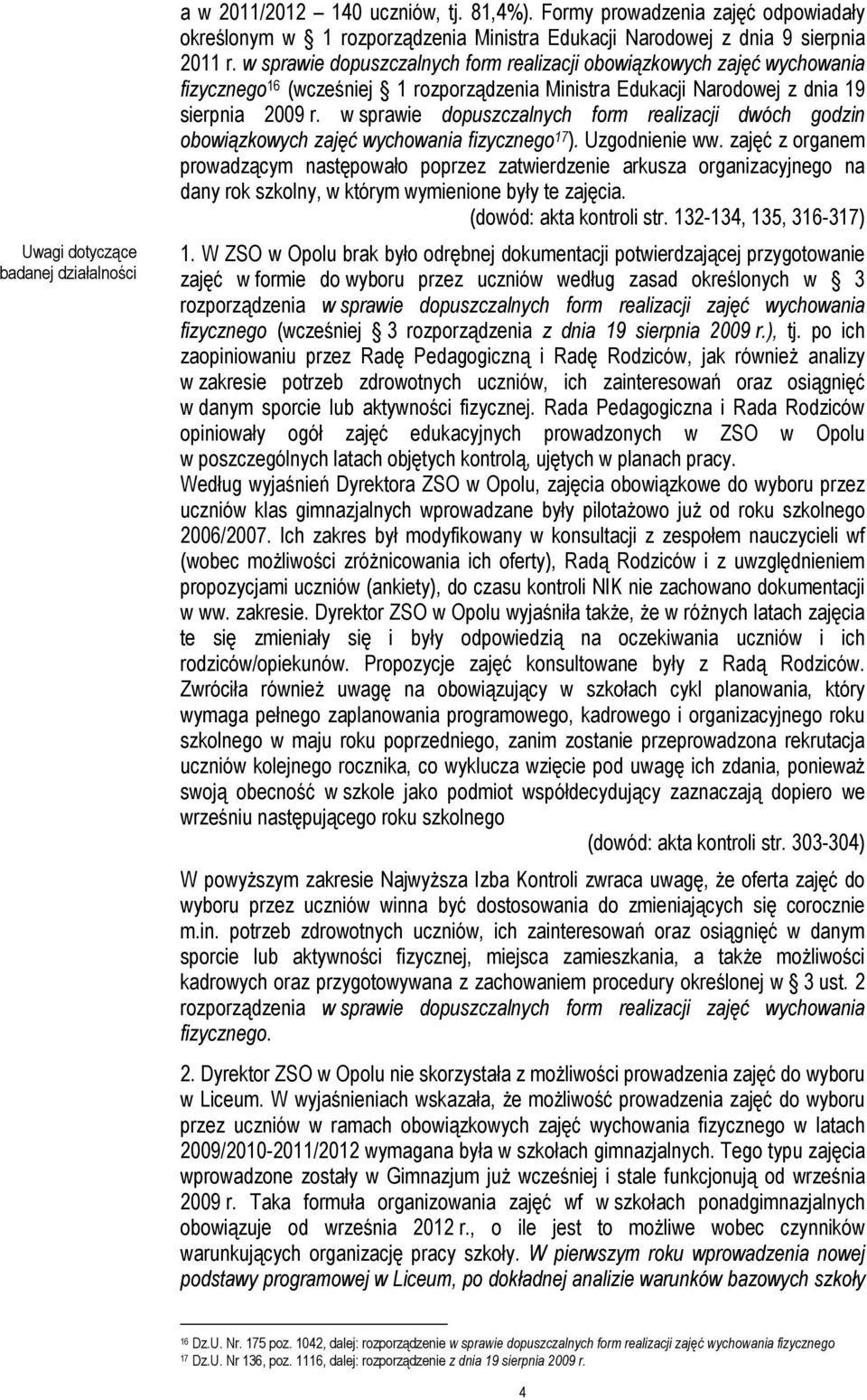w sprawie dopuszczalnych form realizacji dwóch godzin obowiązkowych zajęć wychowania fizycznego 17 ). Uzgodnienie ww.