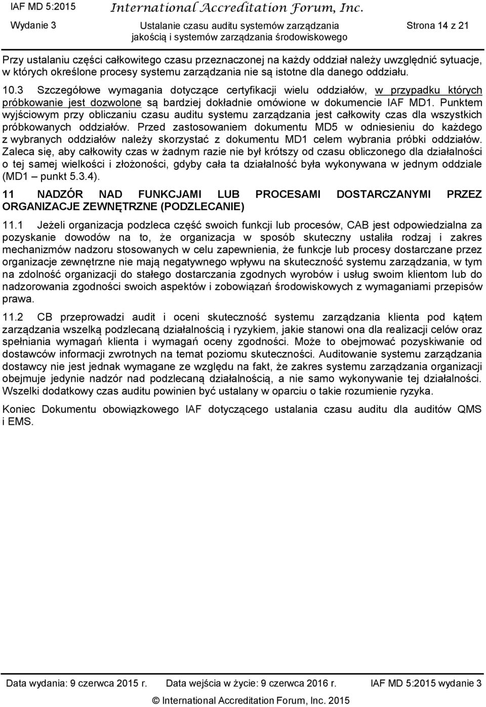 Punktem wyjściowym przy obliczaniu czasu auditu systemu zarządzania jest całkowity czas dla wszystkich próbkowanych oddziałów.