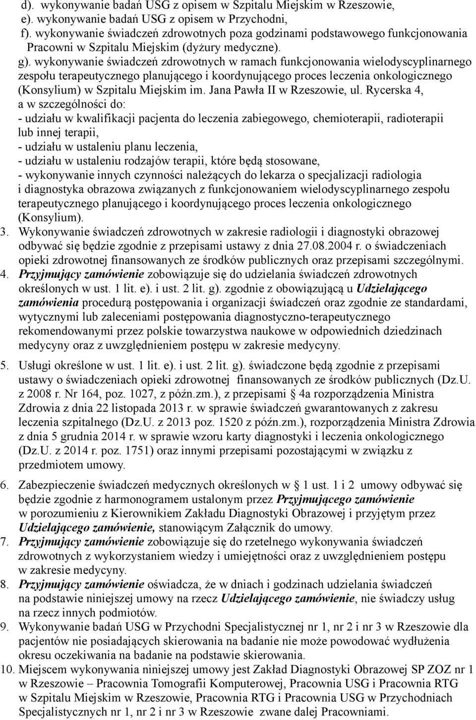 wykonywanie świadczeń zdrowotnych w ramach funkcjonowania wielodyscyplinarnego zespołu terapeutycznego planującego i koordynującego proces leczenia onkologicznego (Konsylium) w Szpitalu Miejskim im.