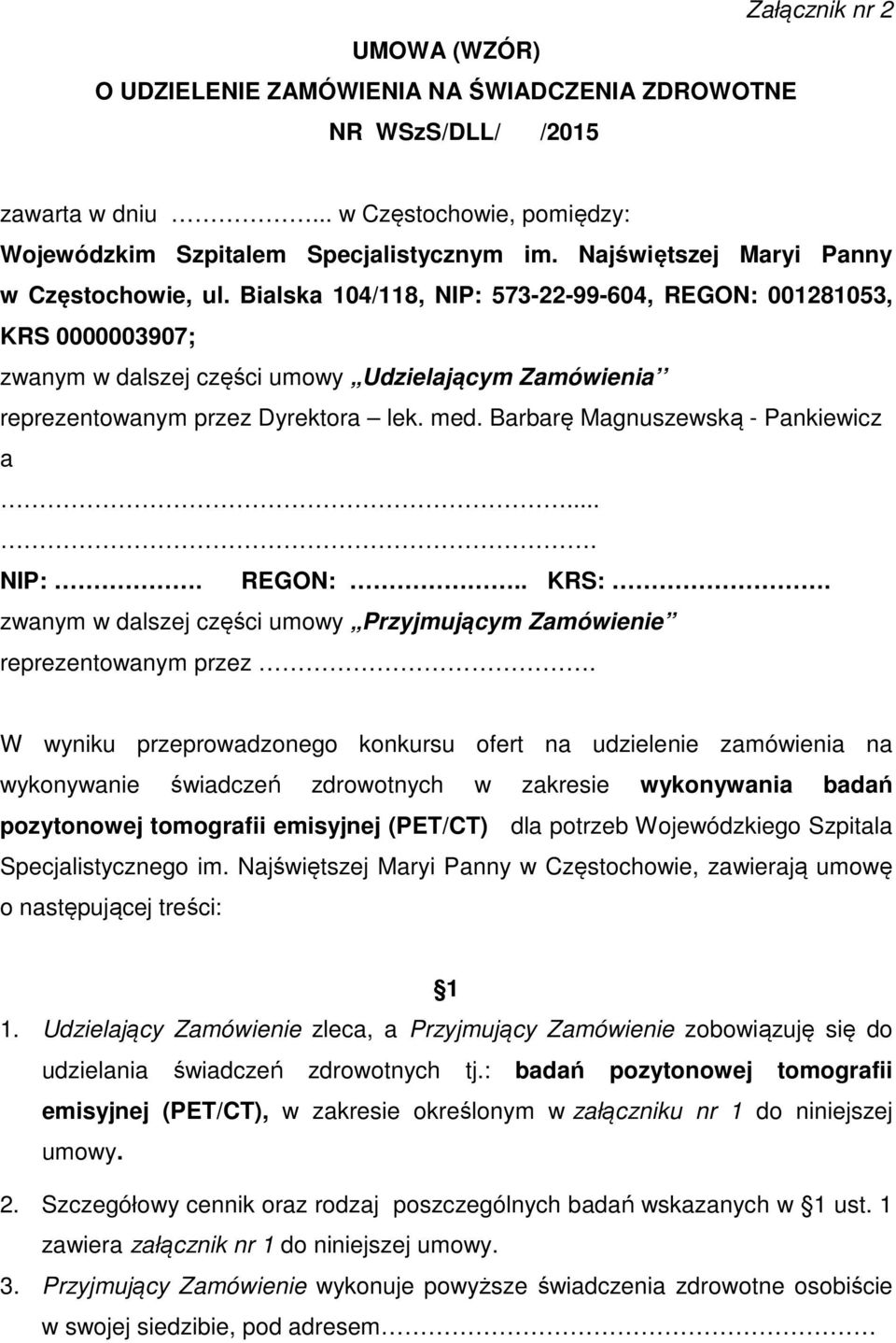 Bialska 104/118, NIP: 573-22-99-604, REGON: 001281053, KRS 0000003907; zwanym w dalszej części umowy Udzielającym Zamówienia reprezentowanym przez Dyrektora lek. med.