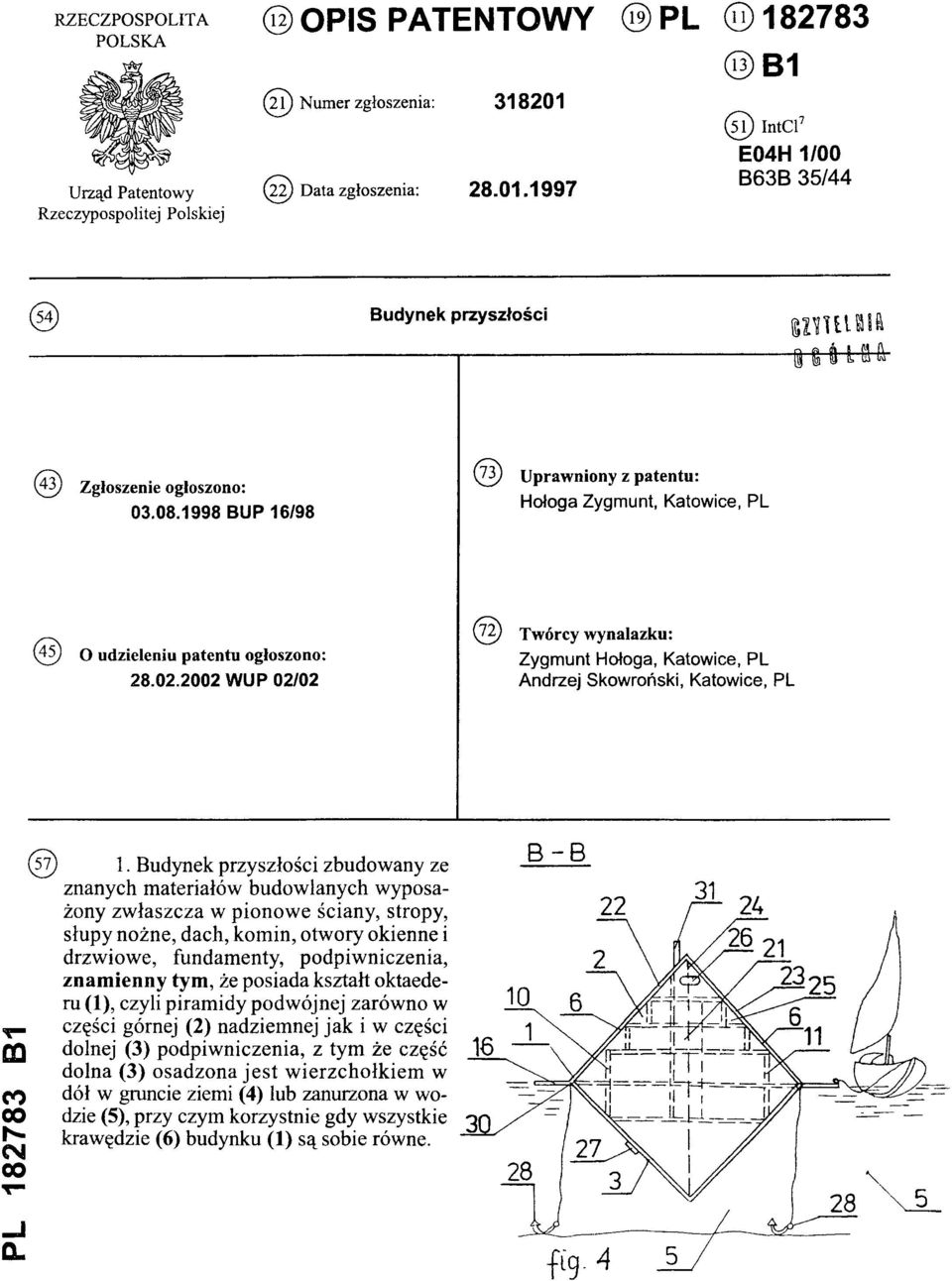 1998 BUP 16/98 (73) Uprawniony z patentu: Hołoga Zygmunt, Katowice, PL (45) O udzieleniu patentu ogłoszono: 28.02.