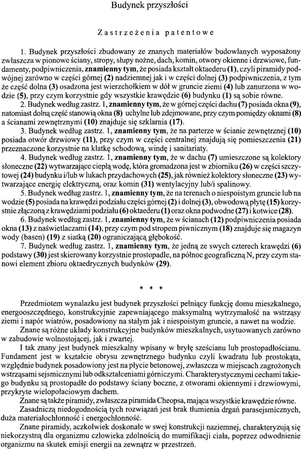 ienny tym, że posiada kształt oktaederu (1), czyli piram idy podwójnej zarówno w części górnej (2) nadziemnej jak i w części dolnej (3) podpiwniczenia, z tym że część dolna (3) osadzona jest