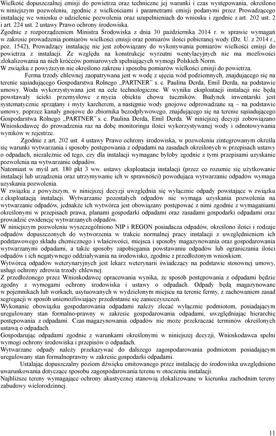 Zgodnie z rozporządzeniem Ministra Środowiska z dnia 30 października 2014 r. w sprawie wymagań w zakresie prowadzenia pomiarów wielkości emisji oraz pomiarów ilości pobieranej wody (Dz. U. z 2014 r.