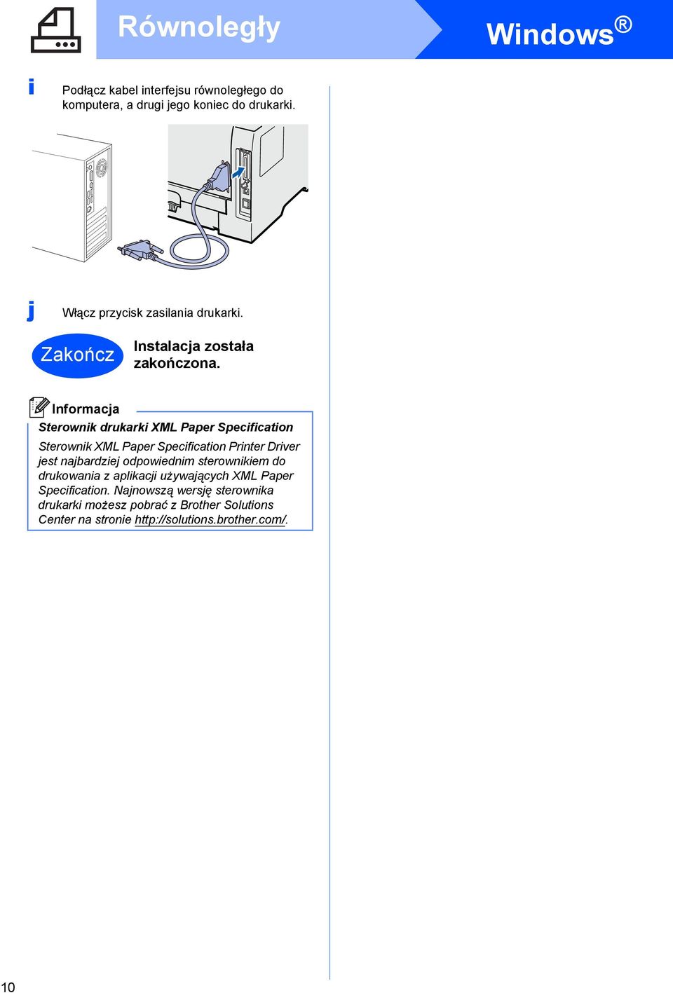 Sterownik drukarki XML Paper Specification Sterownik XML Paper Specification Printer Driver jest najbardziej odpowiednim