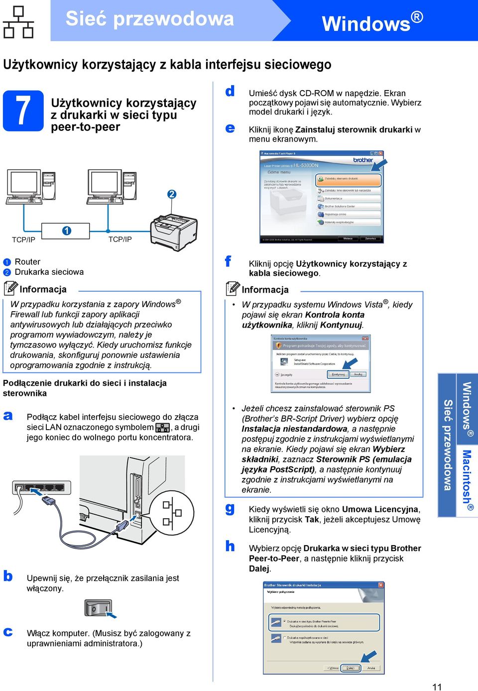 2 TCP/IP 1 TCP/IP a Router b Drukarka sieciowa f Kliknij opcję Użytkownicy korzystający z kabla sieciowego.