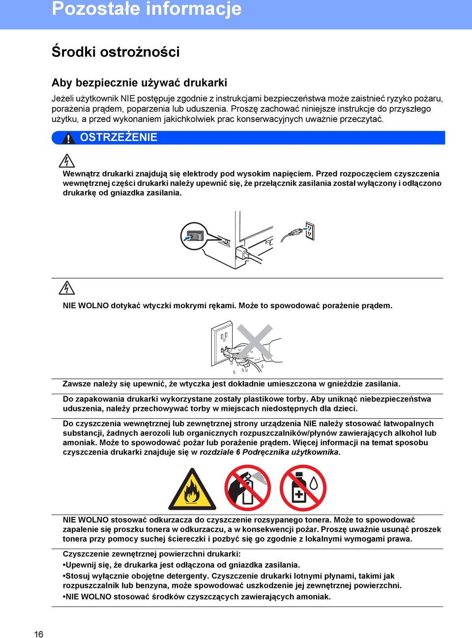 OSTRZEŻENIE Wewnątrz drukarki znajdują się elektrody pod wysokim napięciem.